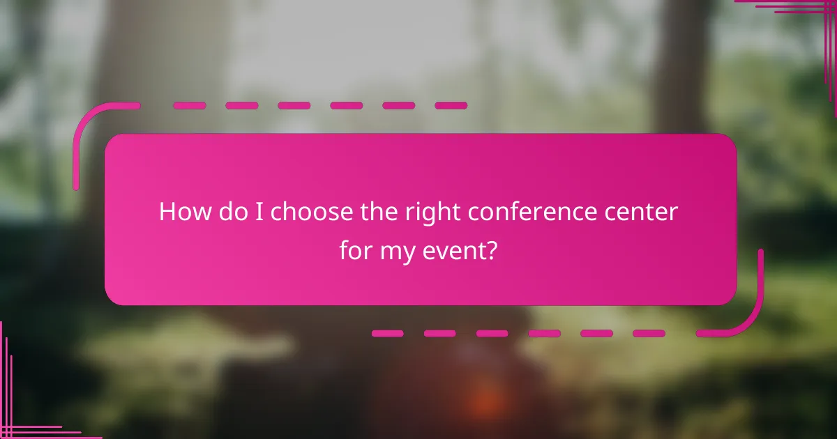 How do I choose the right conference center for my event?