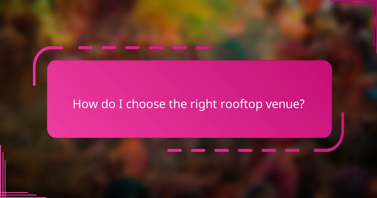 How do I choose the right rooftop venue?
