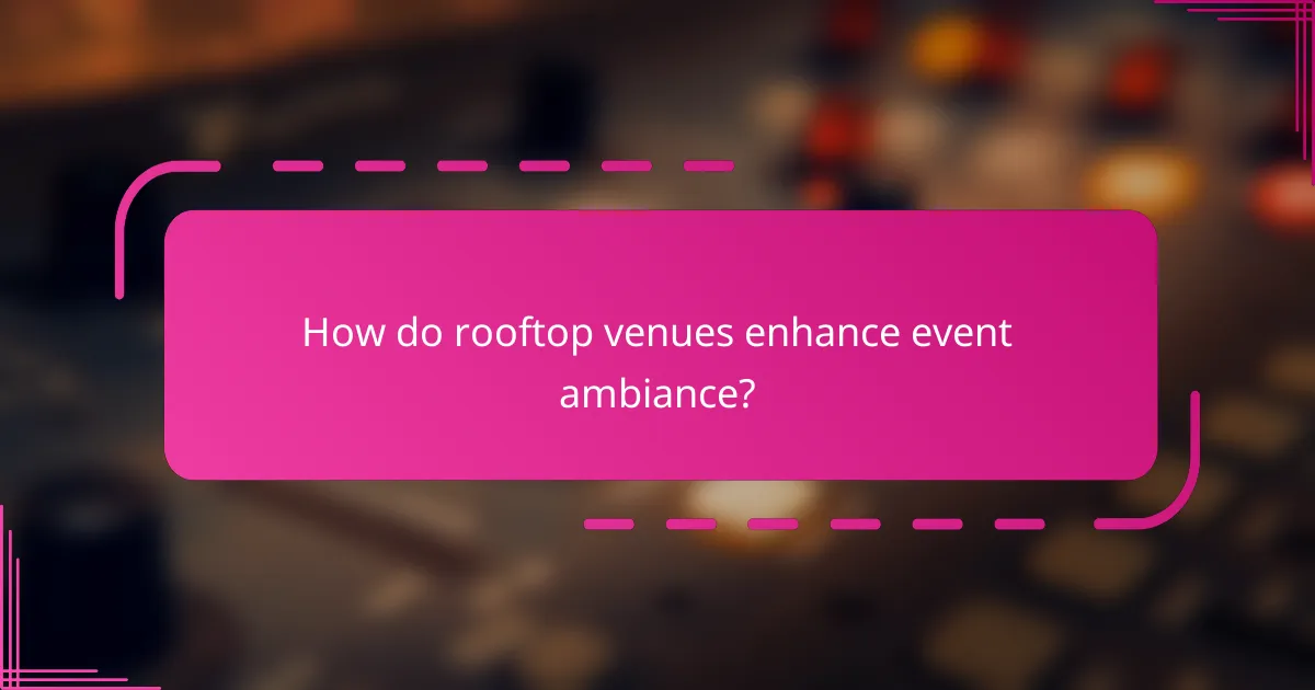 How do rooftop venues enhance event ambiance?