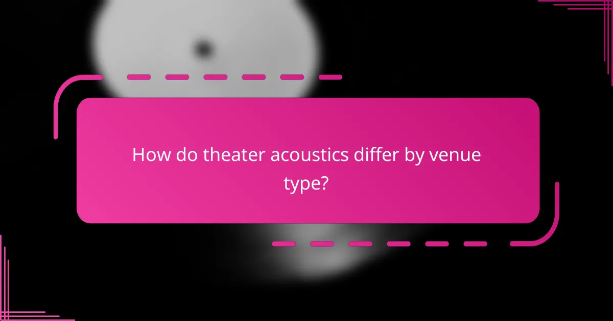 How do theater acoustics differ by venue type?
