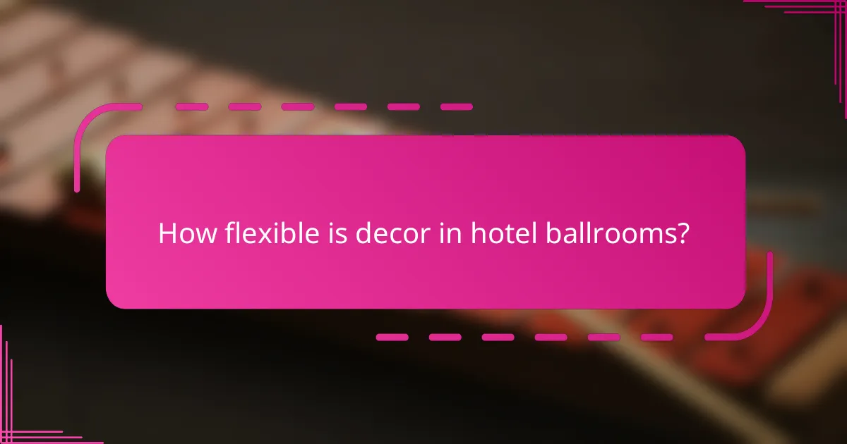 How flexible is decor in hotel ballrooms?