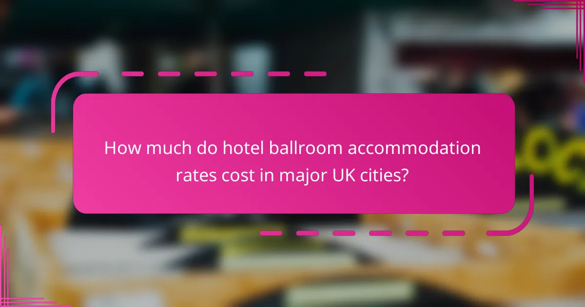 How much do hotel ballroom accommodation rates cost in major UK cities?