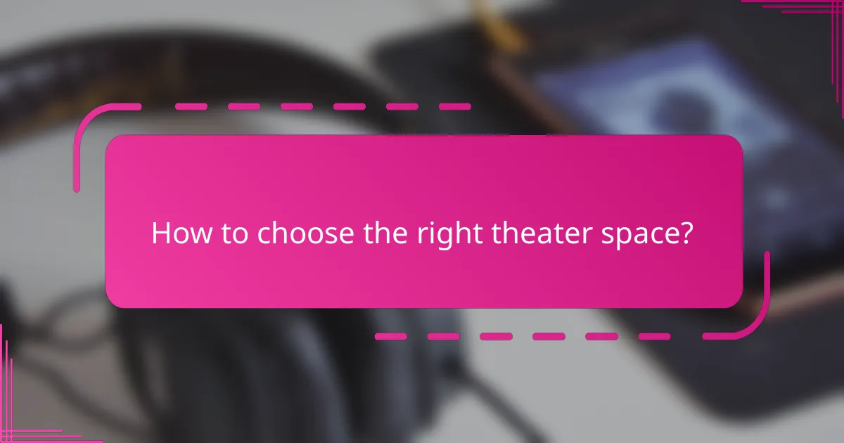 How to choose the right theater space?