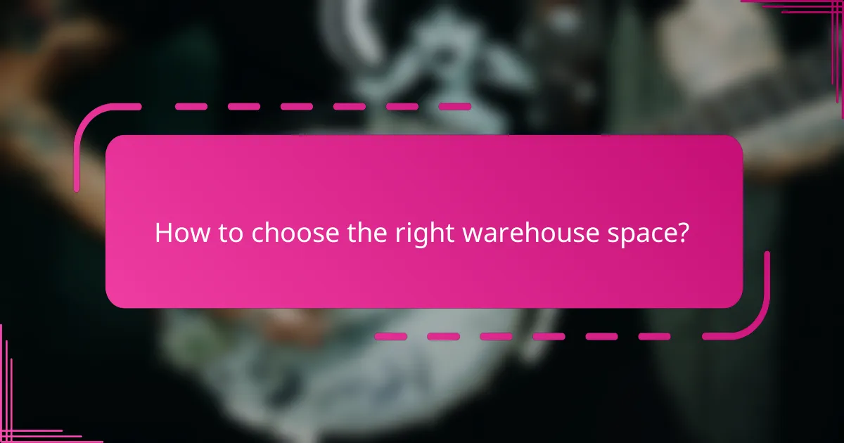 How to choose the right warehouse space?