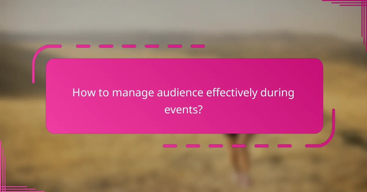 How to manage audience effectively during events?