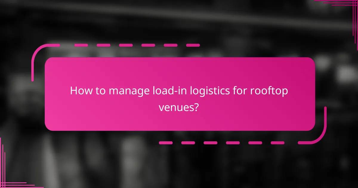 How to manage load-in logistics for rooftop venues?