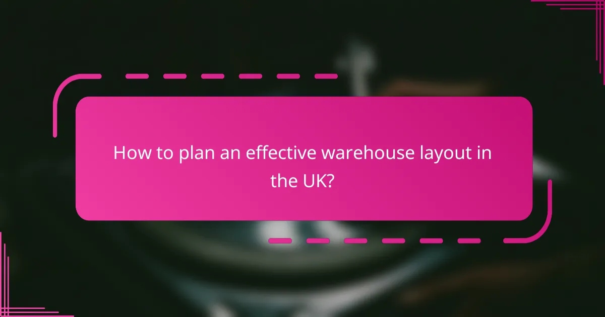 How to plan an effective warehouse layout in the UK?