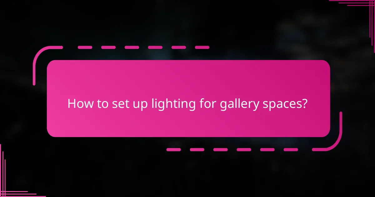 How to set up lighting for gallery spaces?