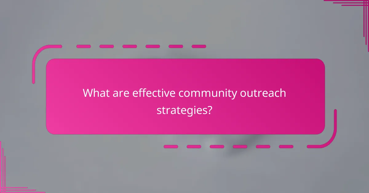 What are effective community outreach strategies?
