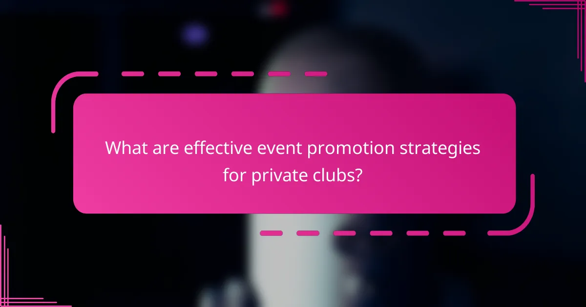 What are effective event promotion strategies for private clubs?