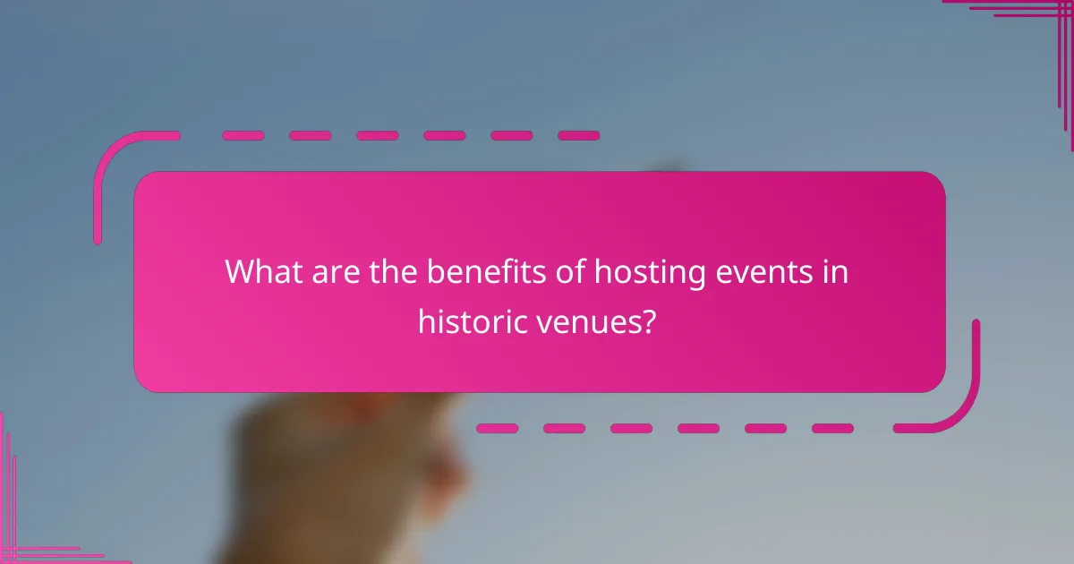 What are the benefits of hosting events in historic venues?