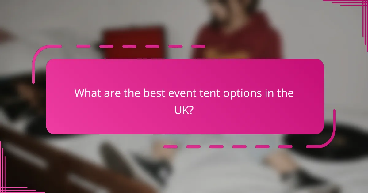 What are the best event tent options in the UK?
