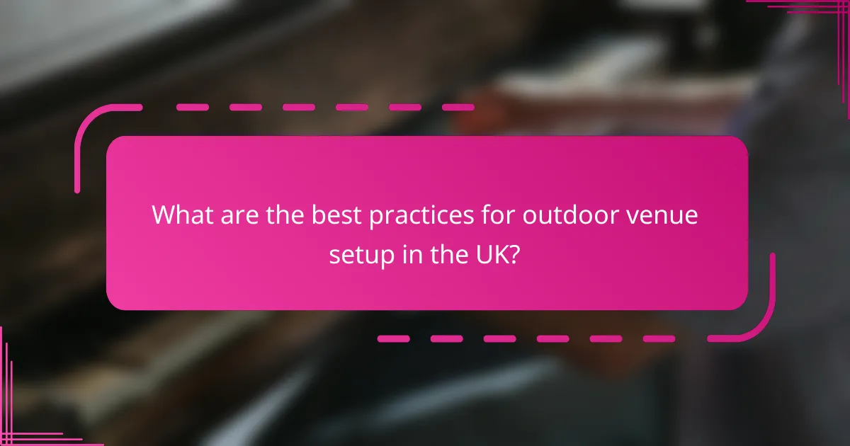 What are the best practices for outdoor venue setup in the UK?