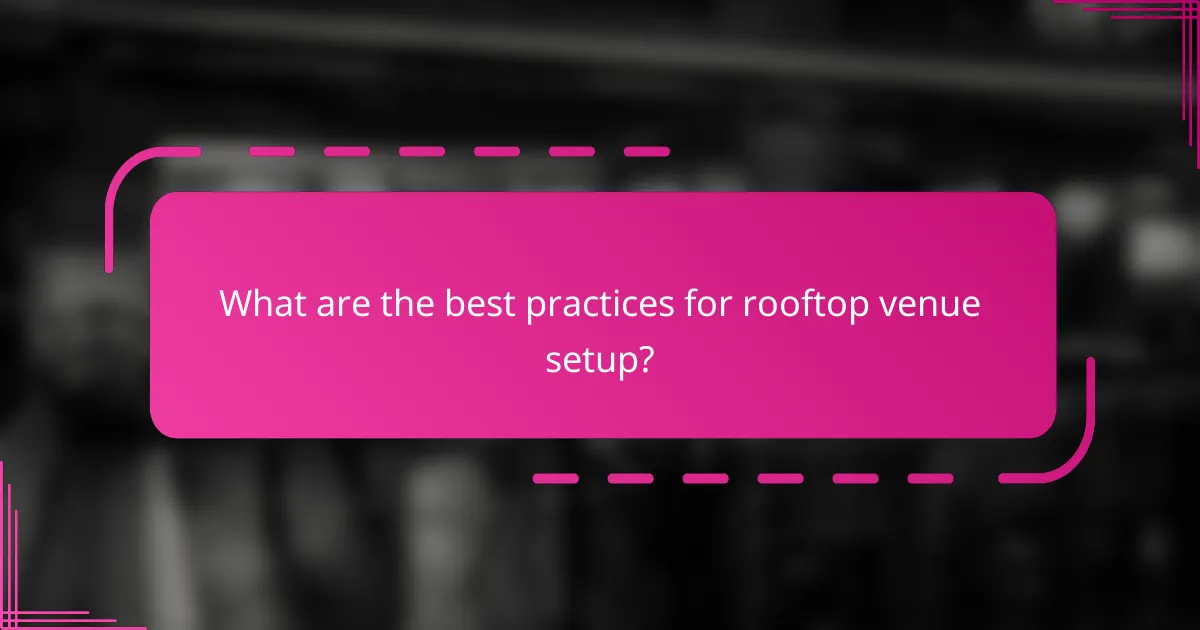 What are the best practices for rooftop venue setup?
