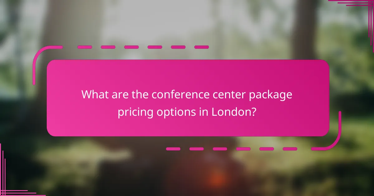 What are the conference center package pricing options in London?