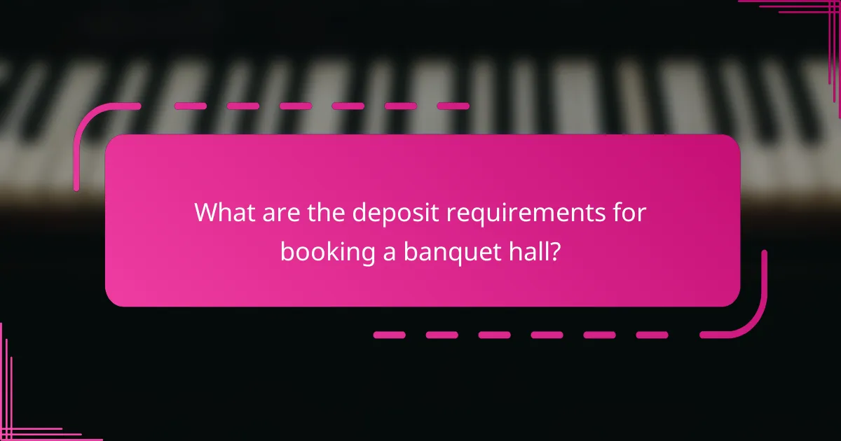 What are the deposit requirements for booking a banquet hall?