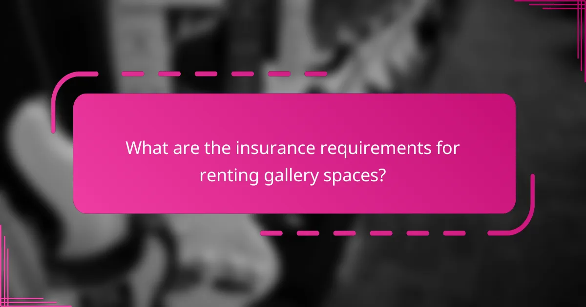 What are the insurance requirements for renting gallery spaces?