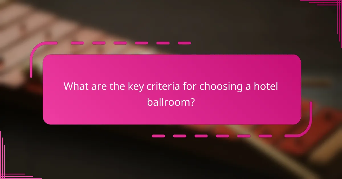 What are the key criteria for choosing a hotel ballroom?