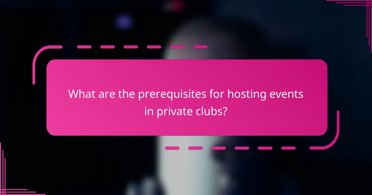 What are the prerequisites for hosting events in private clubs?