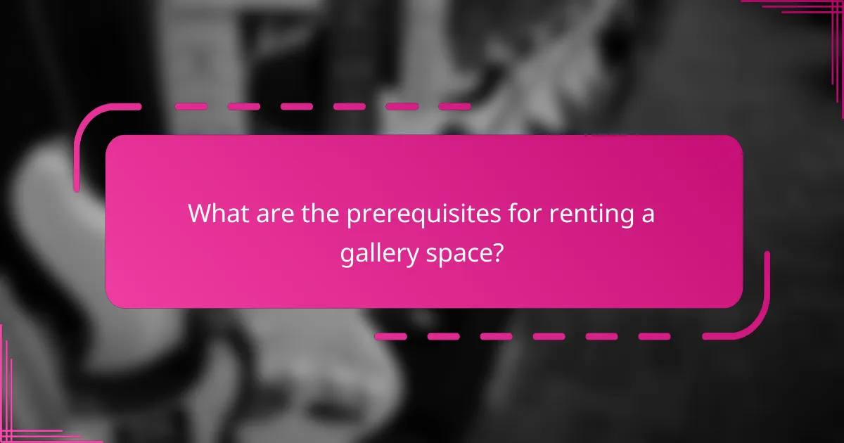 What are the prerequisites for renting a gallery space?