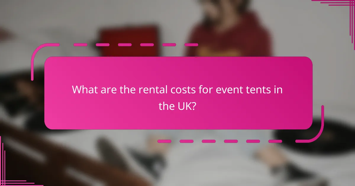 What are the rental costs for event tents in the UK?