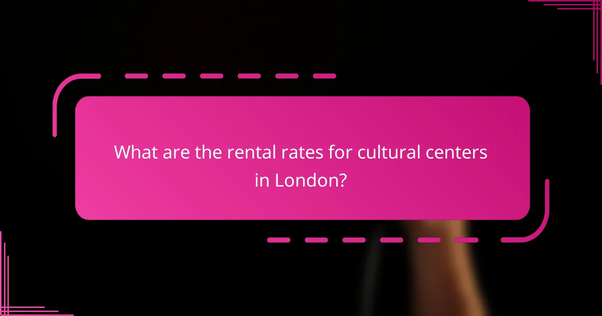 What are the rental rates for cultural centers in London?