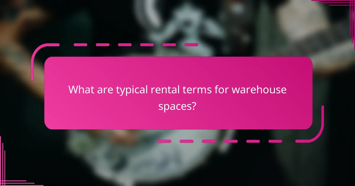 What are typical rental terms for warehouse spaces?