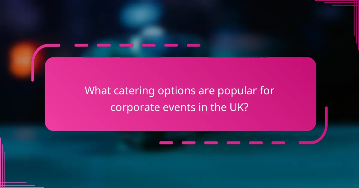 What catering options are popular for corporate events in the UK?