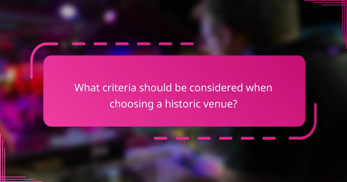 What criteria should be considered when choosing a historic venue?