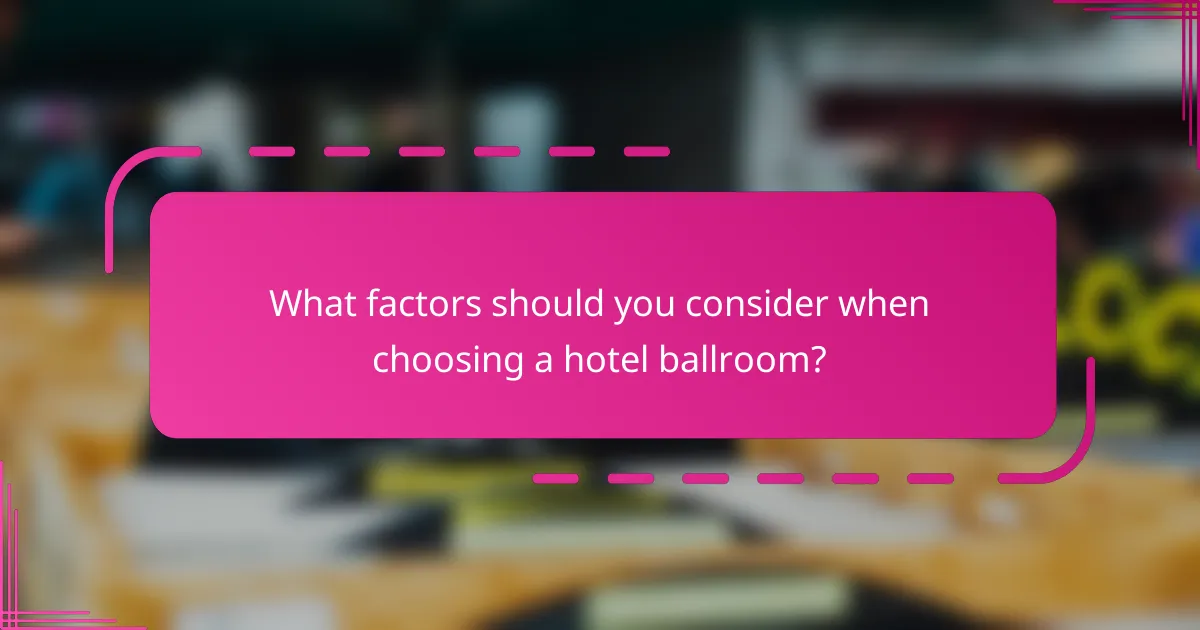 What factors should you consider when choosing a hotel ballroom?