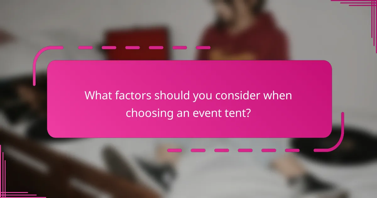 What factors should you consider when choosing an event tent?