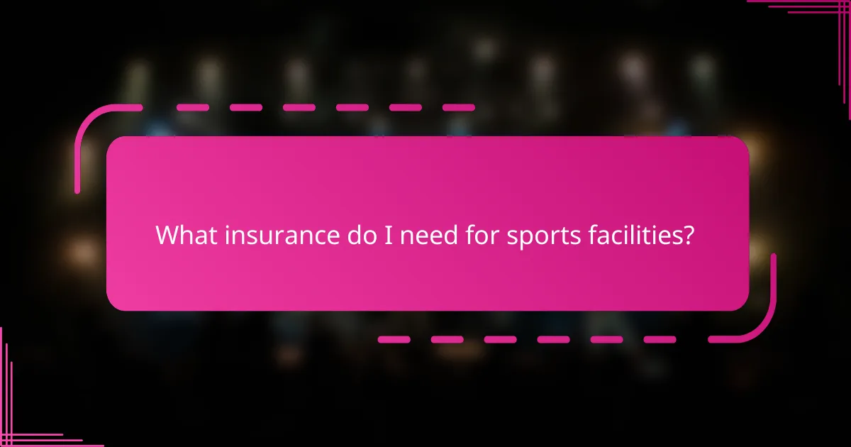 What insurance do I need for sports facilities?