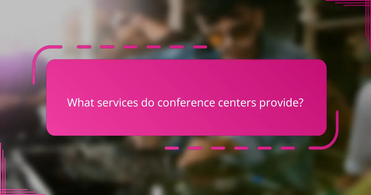 What services do conference centers provide?
