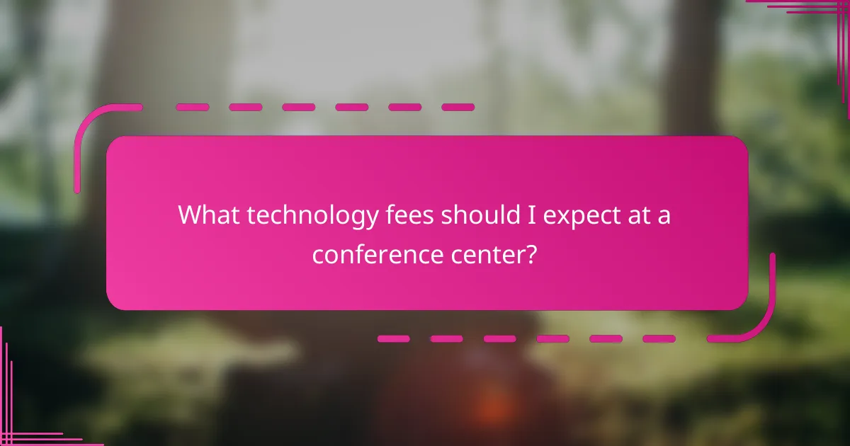 What technology fees should I expect at a conference center?